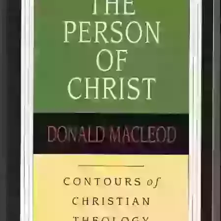 The Person of Christ by Donald Macleod